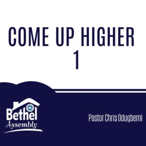 Come Up Higher 1