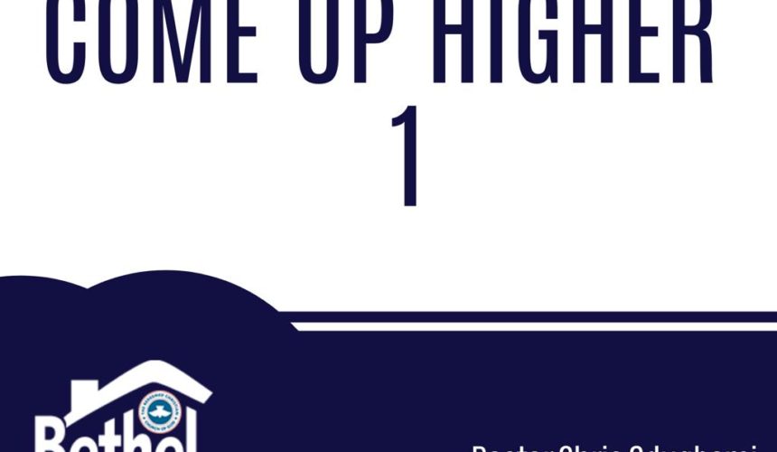 Come Up Higher 1