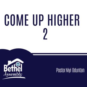 Come Up Higher 2