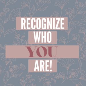 Recognize Who You Are