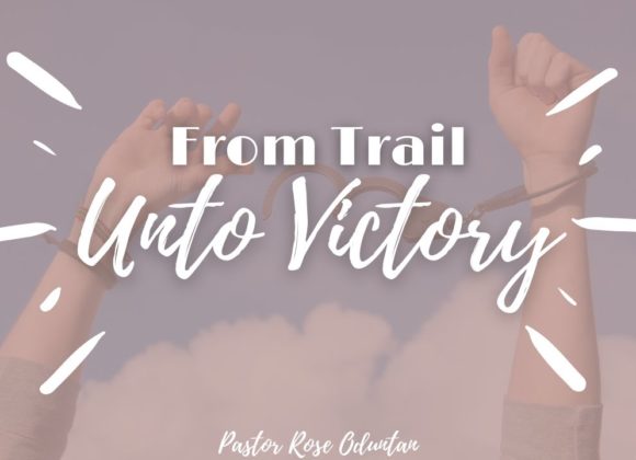 From Trial Unto Victory